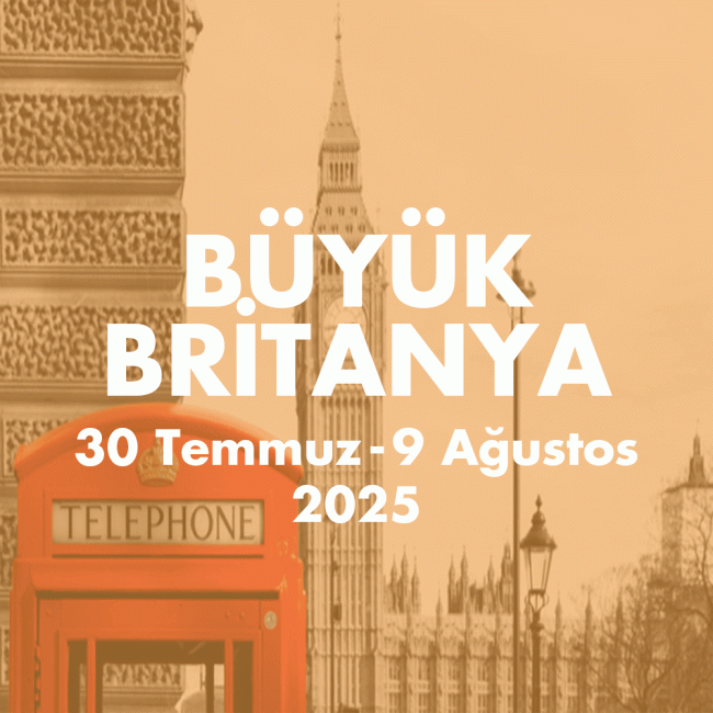 BÜYÜK BRİTANYA 30 Temmuz-9 AGUSTOS 2025