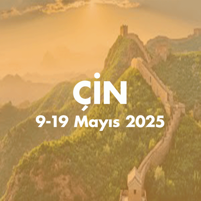 ÇİN 9-19 MAYIS 2025