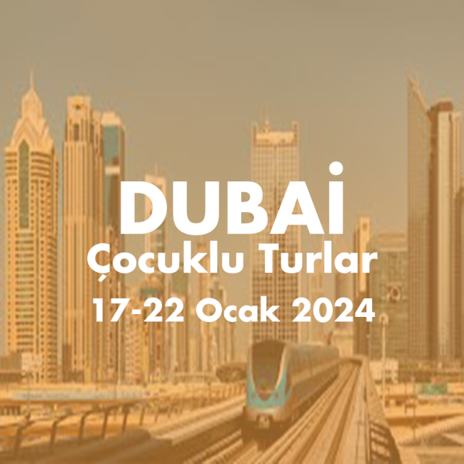 ÇT DUBAI 17-22 Ocak 2025