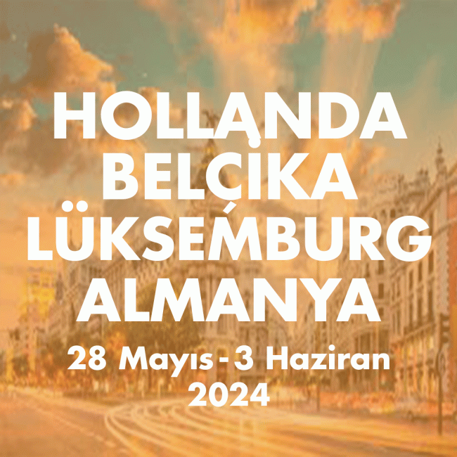 HOLLANDA BELCIKA LÜKSEMBURG ALMANYA 28 Mayıs-2 Haziran 2024