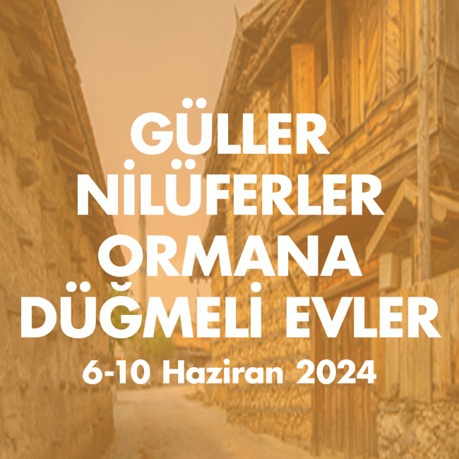 ORMANA-GULLER-NILUFERLER 6-10 HAZİRAN 2024