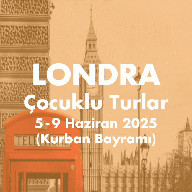 LONDRA COCUKLU TUR 5-9 HAZIRAN 2025