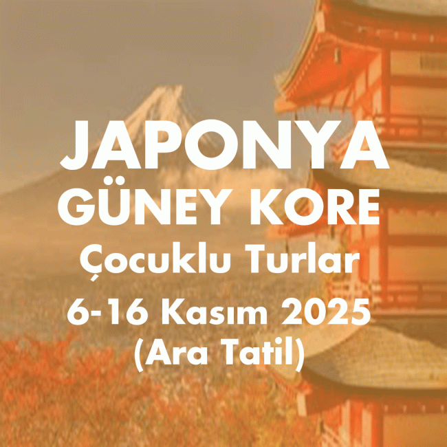 GUNEY KORE JAPONYA 6-16 KASIM 2025 (Ara Tatil)