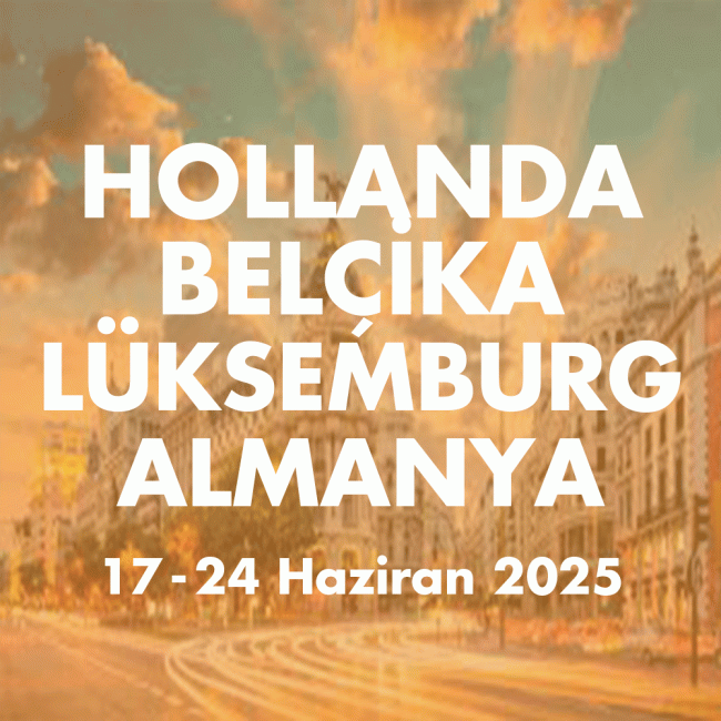 HOLLANDA, BELCIKA, LUKSEMBURG 17-24 HAZIRAN 2025